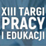 XIII Targi Pracy i Edukacji